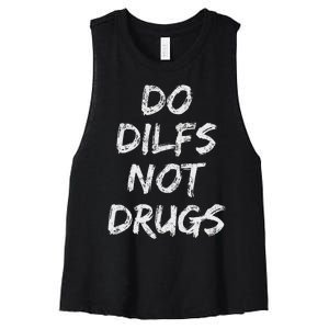 Do Dilfs Not Drugs Women's Racerback Cropped Tank