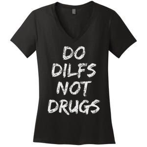 Do Dilfs Not Drugs Women's V-Neck T-Shirt