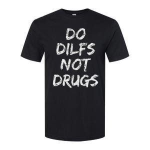 Do Dilfs Not Drugs Softstyle CVC T-Shirt