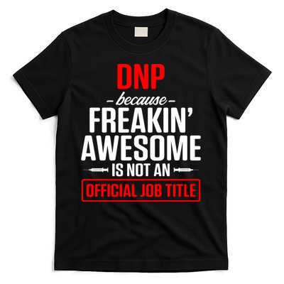 Dnp Doctor Of Nursing Practice Job Title Rn Nurse Gift T-Shirt