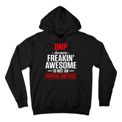 Dnp Doctor Of Nursing Practice Job Title Rn Nurse Gift Tall Hoodie