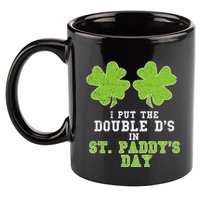 Double Ds On St Paddys Day Shamrock Funny Patricks 11oz C Handle Ceramic Mug