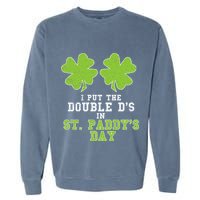 Double Ds On St Paddys Day Shamrock Funny Patricks Garment-Dyed Sweatshirt