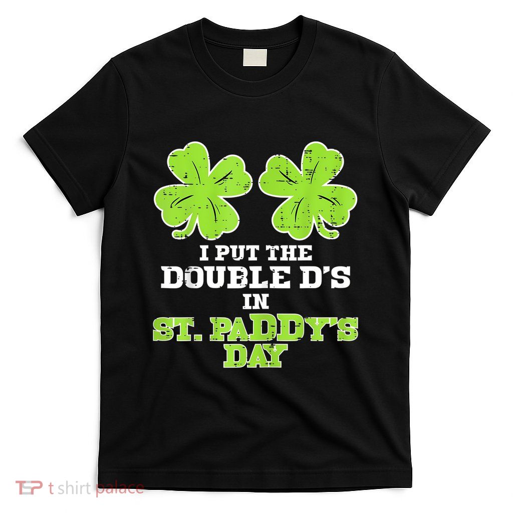 Double Ds On St Paddys Day Shamrock Funny Patricks T-Shirt