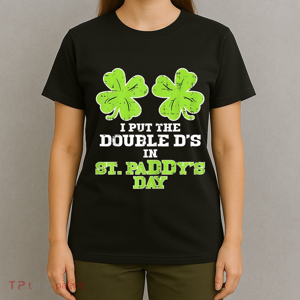 Double Ds On St Paddys Day Shamrock Funny Patricks T-Shirt
