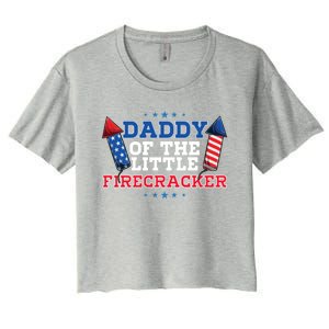 Dad Daddy Of The Little Firecracker 4th Of July Birthday Gift Women's Crop Top Tee