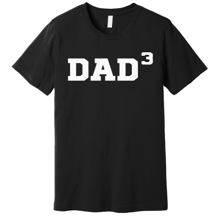 Dad3 Dad Of Triplets Triplet Dad Father Papa Premium T-Shirt