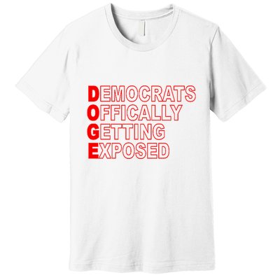 Doge Democrats Officially Getting Exposed Dept Of Govt Premium T-Shirt