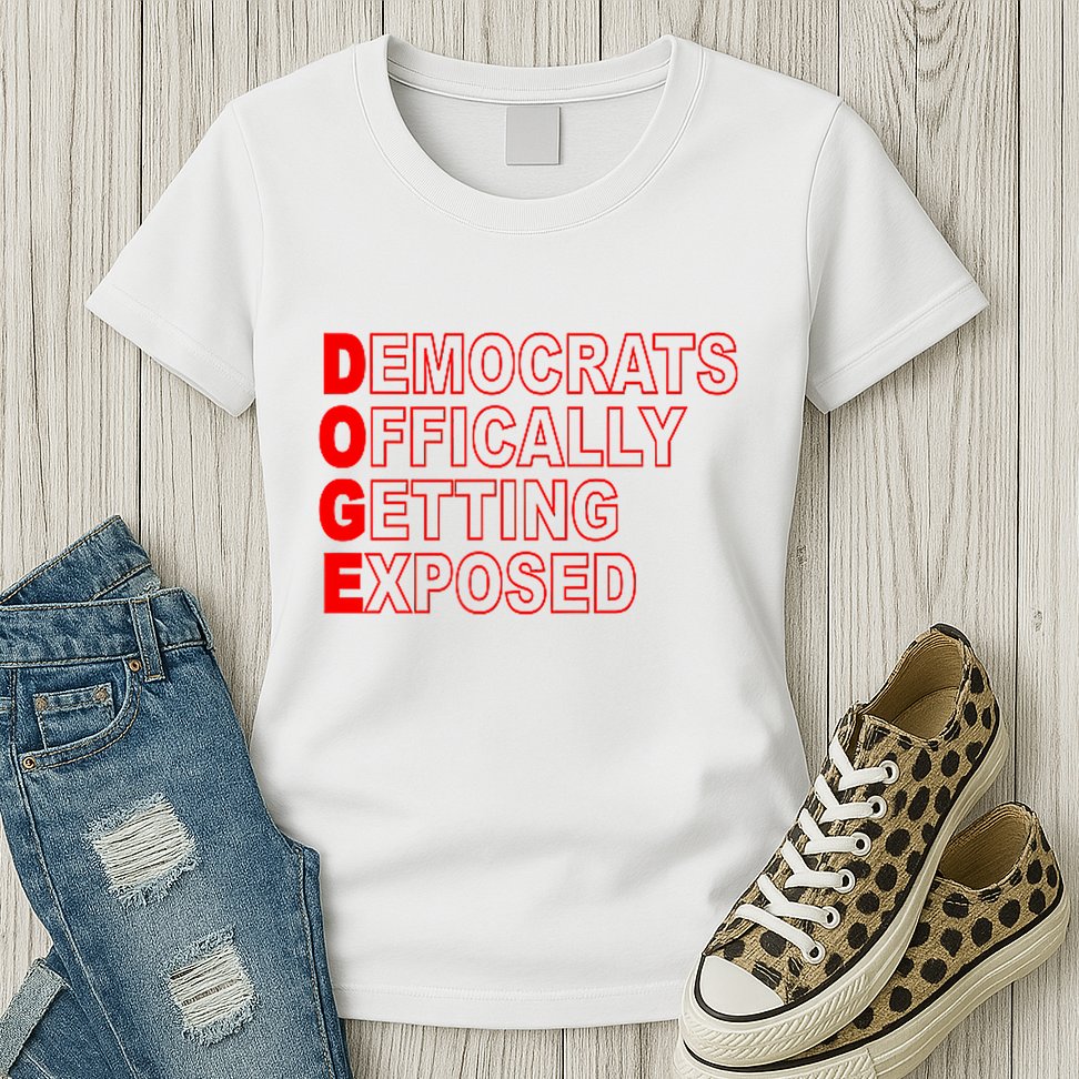 Doge Democrats Officially Getting Exposed Dept Of Govt Womens T-Shirt