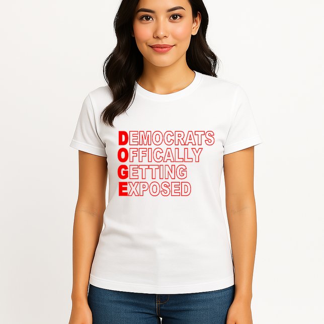 Doge Democrats Officially Getting Exposed Dept Of Govt Womens T-Shirt