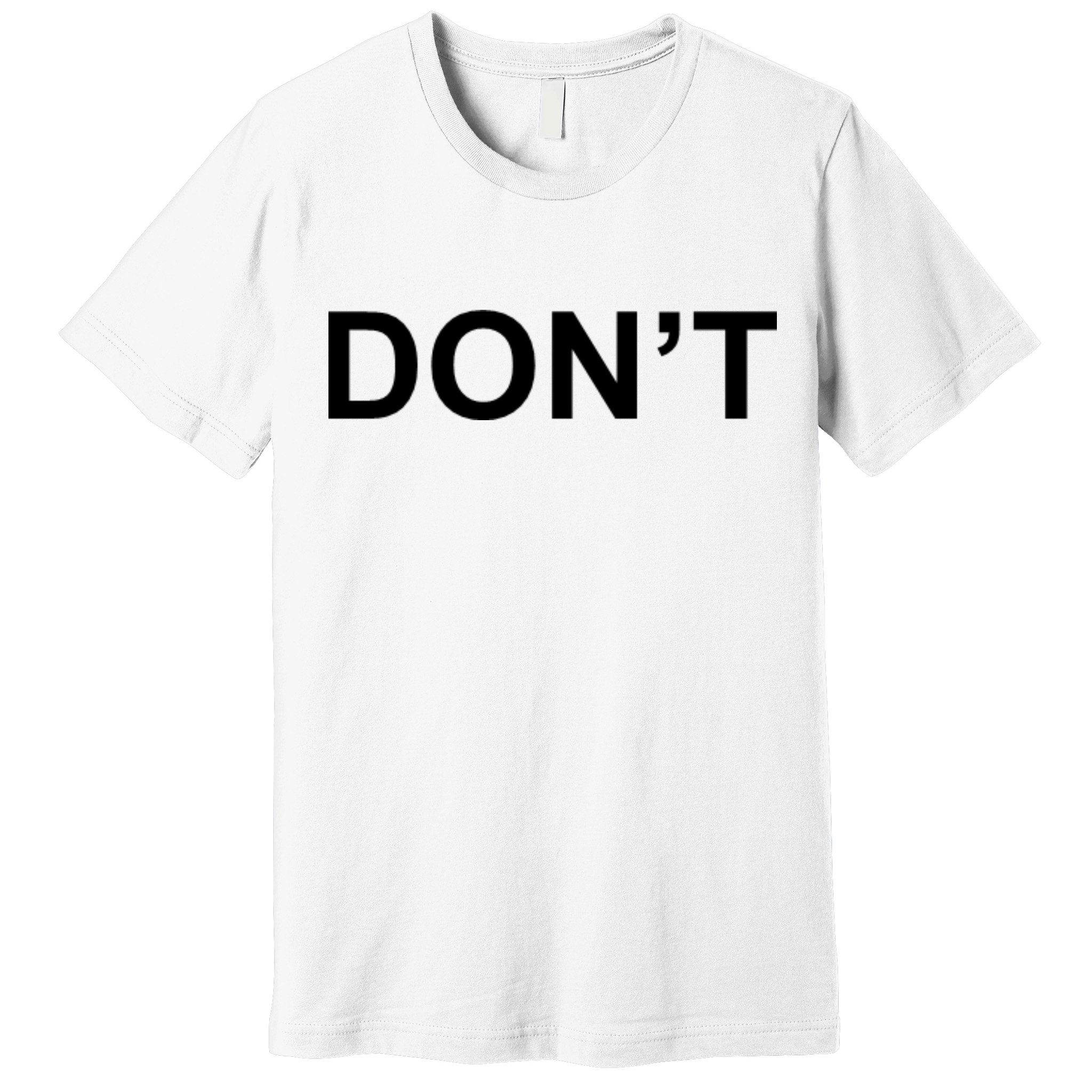Don't Premium T-Shirt