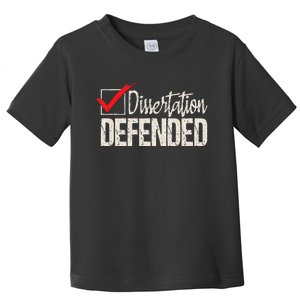 Dissertation Defended PhD Graduate Ph.D. Graduation Toddler T-Shirt