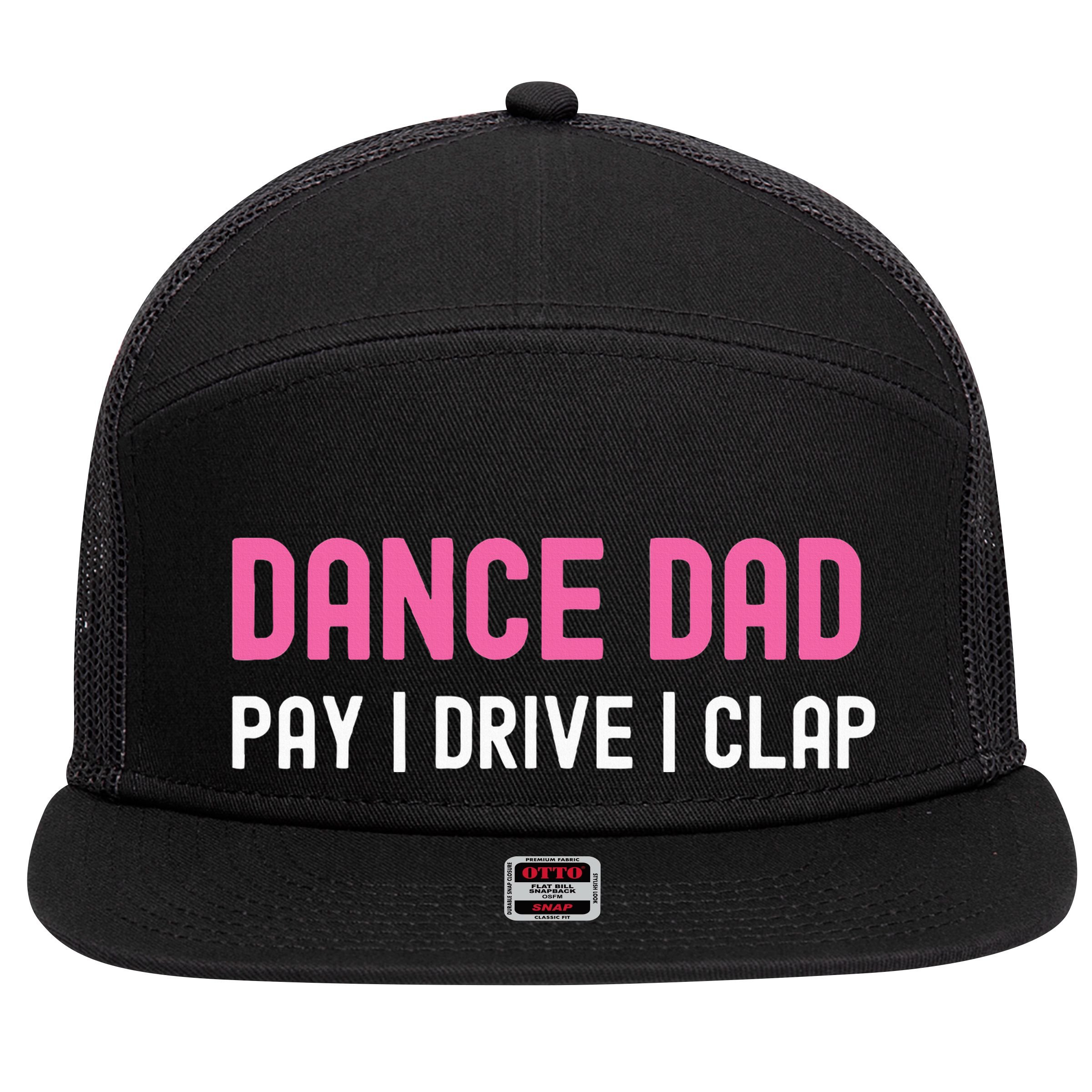 Dance Dad Pay Drive Clap 7 Panel Mesh Trucker Snapback Hat