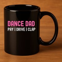 Dance Dad Pay Drive Clap 11oz C Handle Ceramic Mug