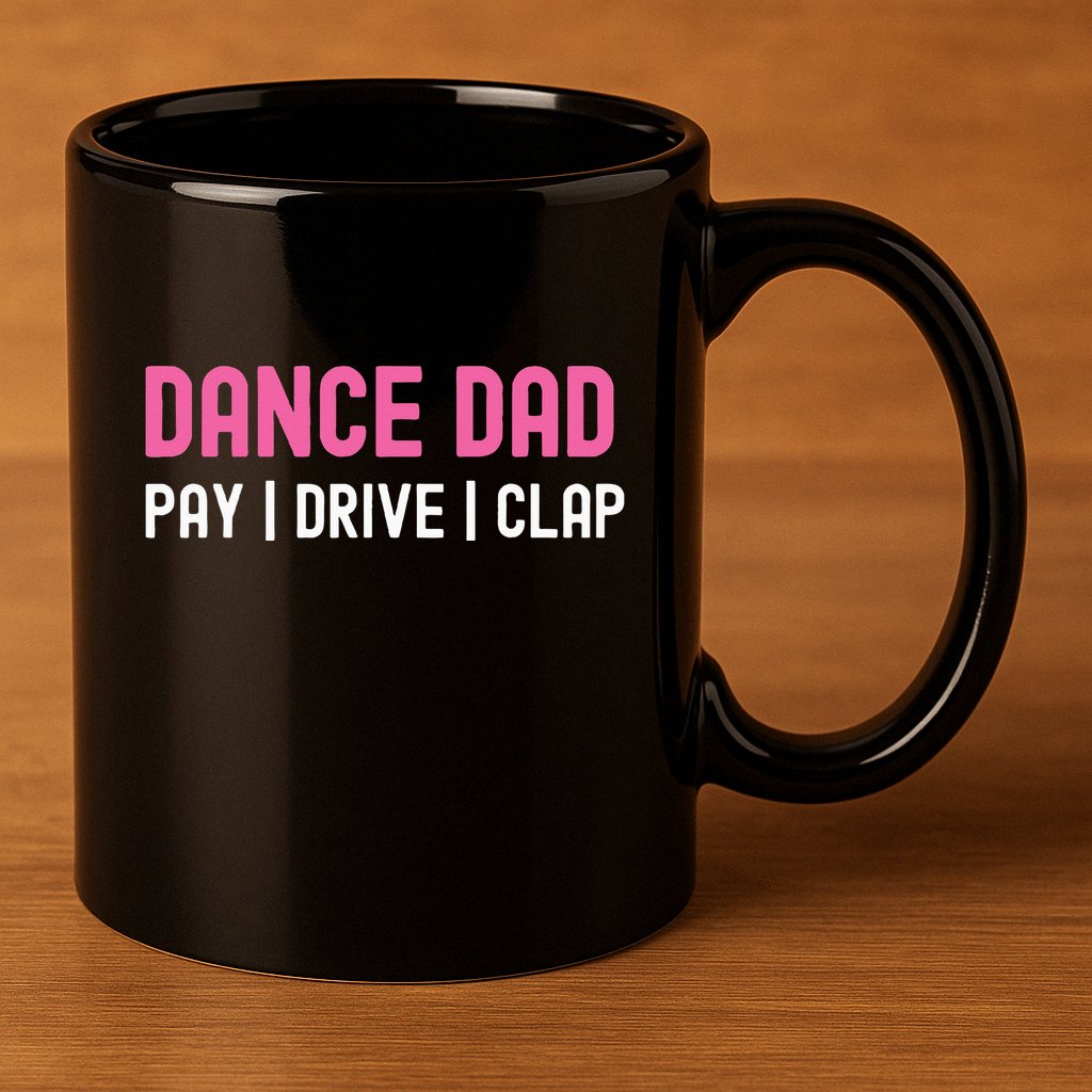 Dance Dad Pay Drive Clap 11oz C Handle Ceramic Mug