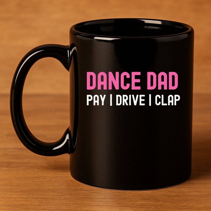 Dance Dad Pay Drive Clap 11oz C Handle Ceramic Mug