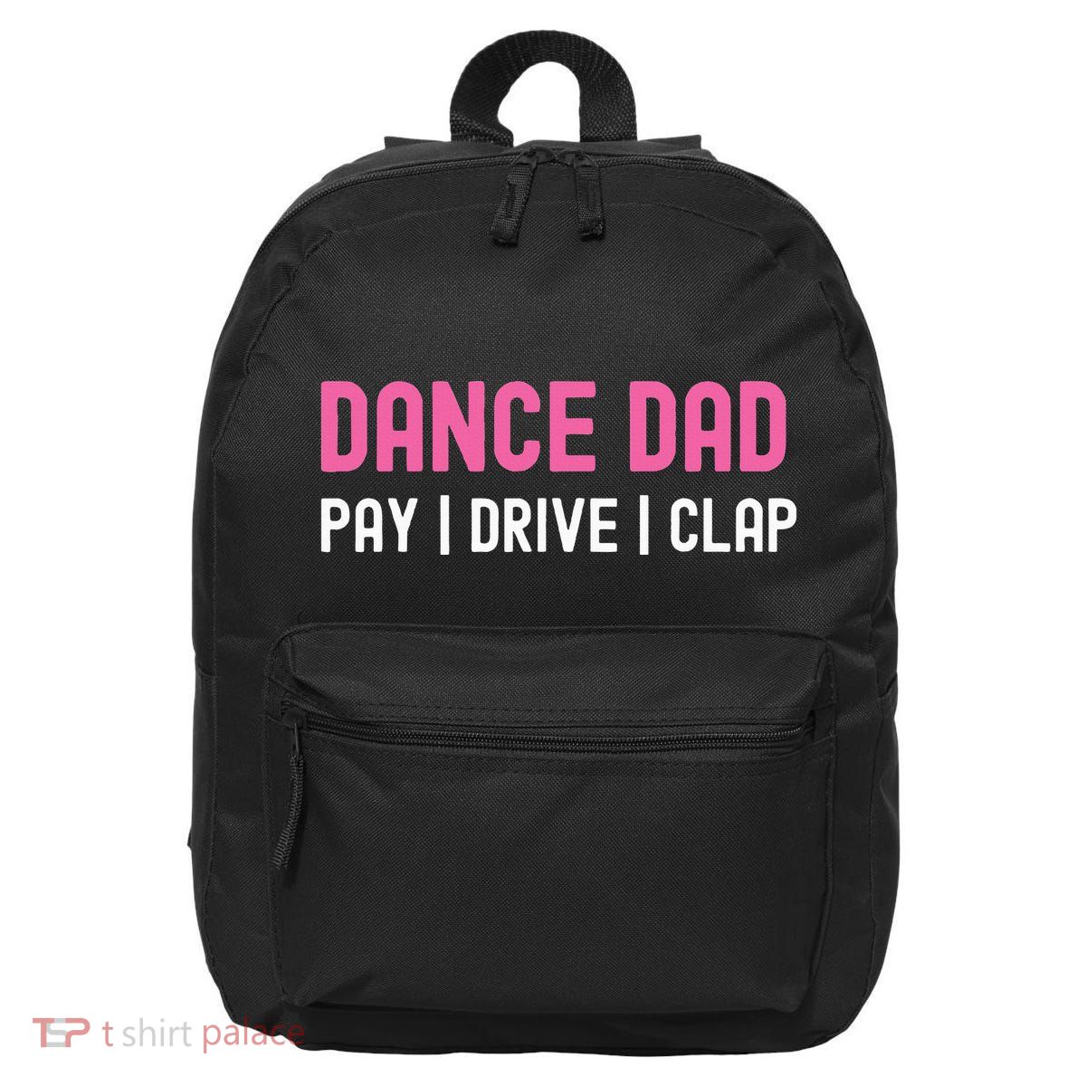 Dance Dad Pay Drive Clap 16 in Basic Backpack