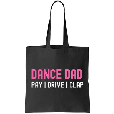 Dance Dad Pay Drive Clap Tote Bag