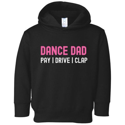 Dance Dad Pay Drive Clap Toddler Hoodie