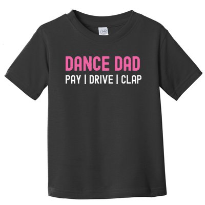 Dance Dad Pay Drive Clap Toddler T-Shirt