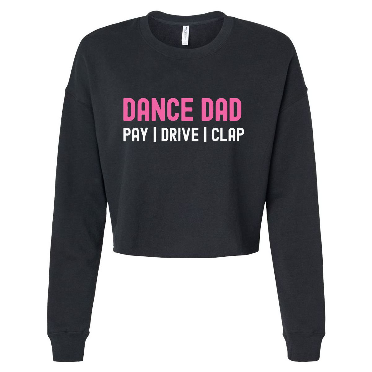 Dance Dad Pay Drive Clap Cropped Pullover Crew