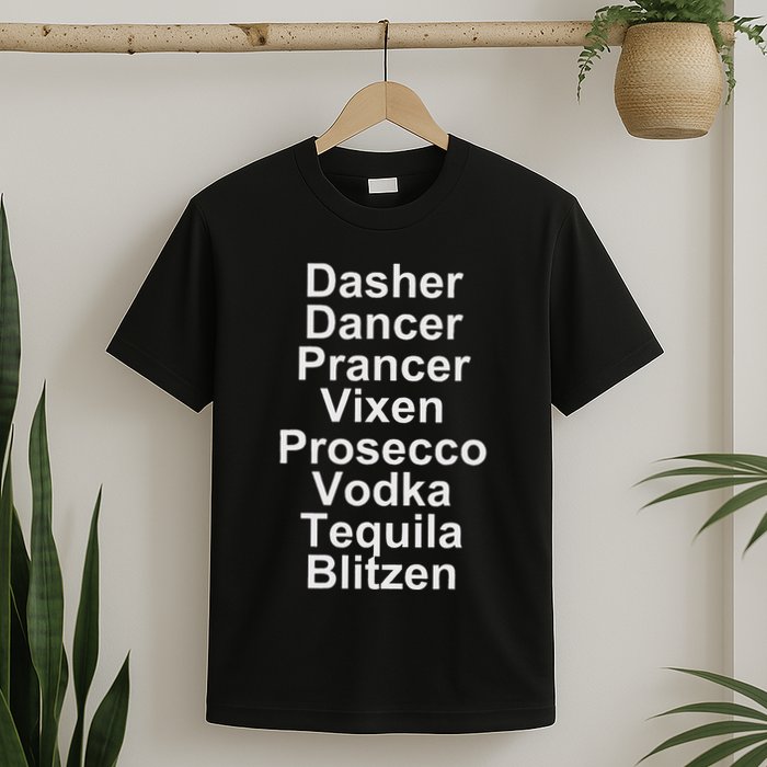Dasher Dancer Prancer Vixen Vodka Tequila Alcohol List Funny T-Shirt