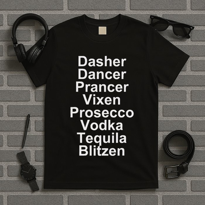 Dasher Dancer Prancer Vixen Vodka Tequila Alcohol List Funny T-Shirt