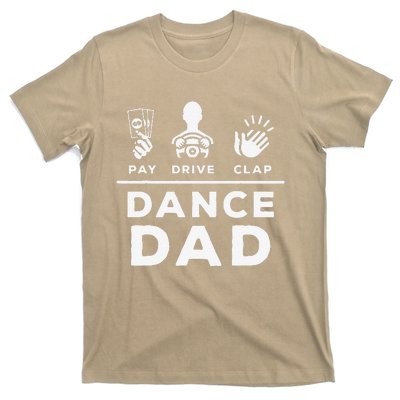 Dance Dad Pay Drive Clap Dancing Dad Joke Dance Lover T-Shirt