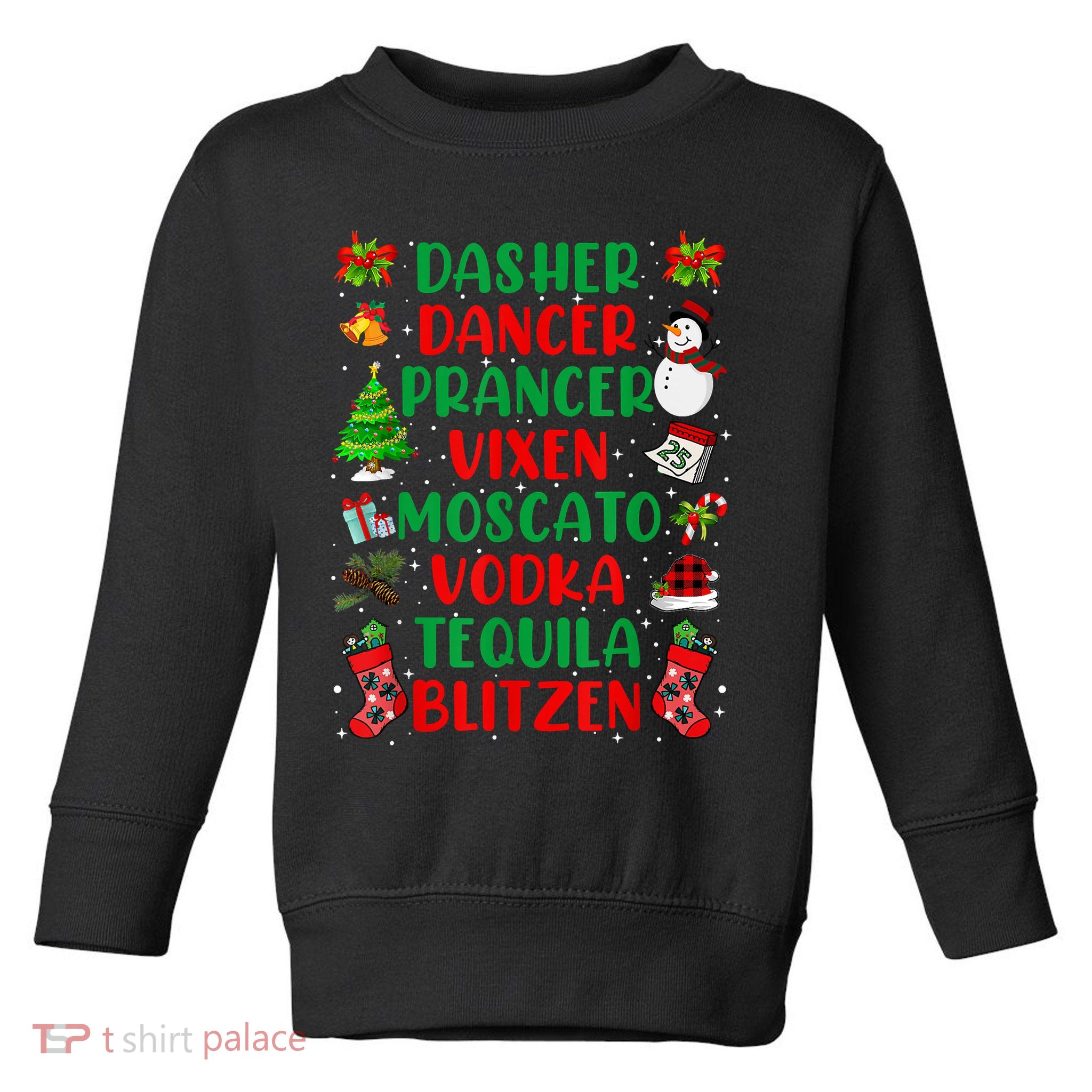 Dasher Dancer Prancer Vixen Moscato Vodka Tequila Blitzen Toddler Sweatshirt