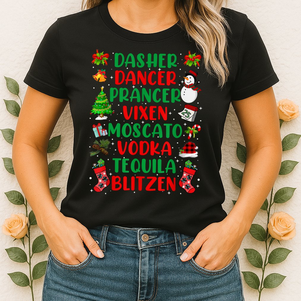 Dasher Dancer Prancer Vixen Moscato Vodka Tequila Blitzen Womens T-Shirt