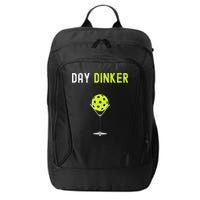 Day Dinker Pickleball Funny Pickleball Day Dinker City Backpack