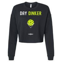 Day Dinker Pickleball Funny Pickleball Day Dinker Cropped Pullover Crew
