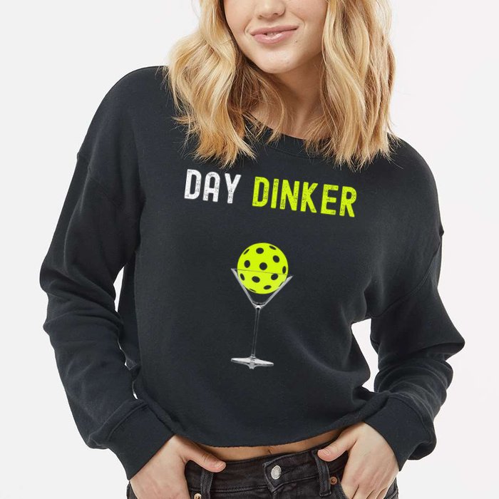 Day Dinker Pickleball Funny Pickleball Day Dinker Cropped Pullover Crew