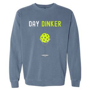 Day Dinker Pickleball Funny Pickleball Day Dinker Garment-Dyed Sweatshirt