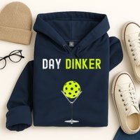 Day Dinker Pickleball Funny Pickleball Day Dinker Hoodie