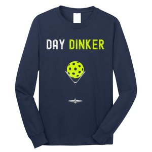 Day Dinker Pickleball Funny Pickleball Day Dinker Long Sleeve Shirt