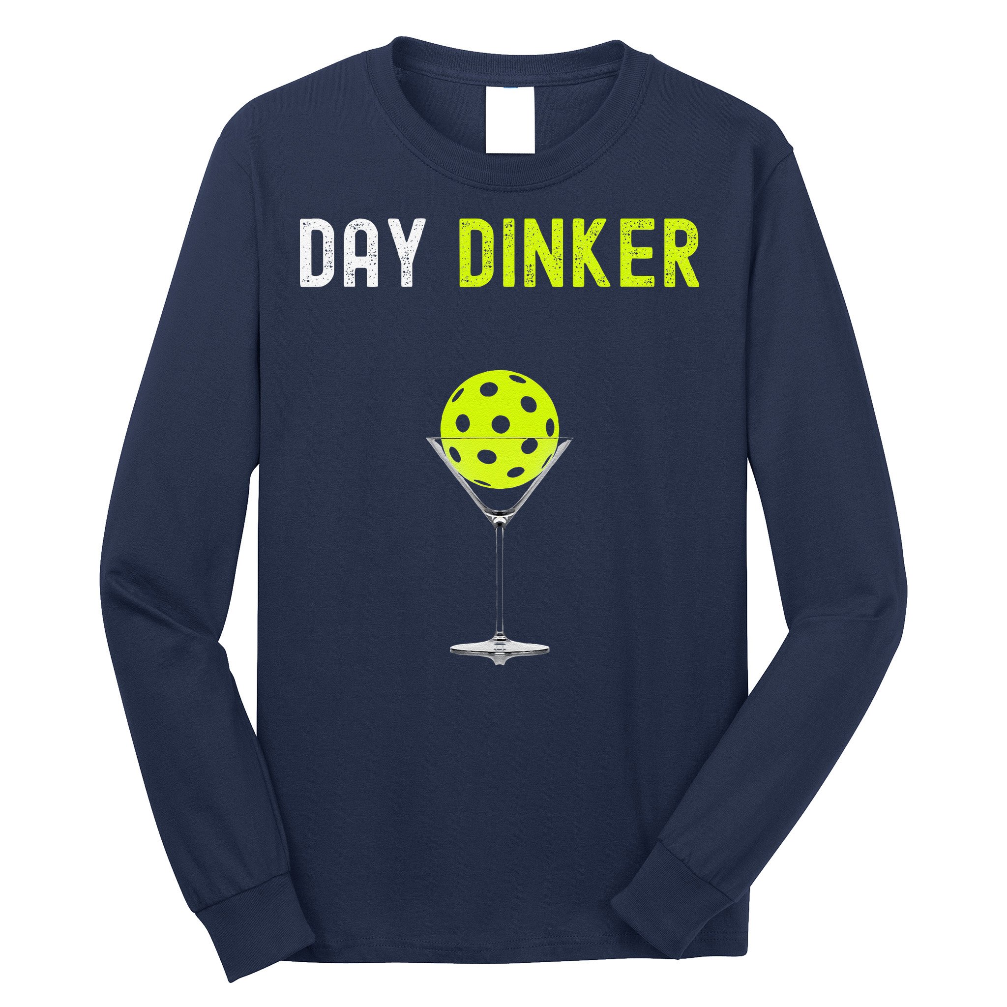 Day Dinker Pickleball Funny Pickleball Day Dinker Long Sleeve Shirt