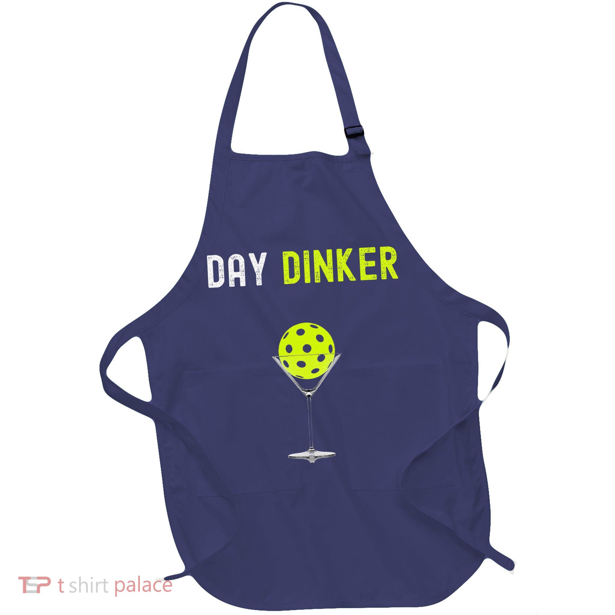 Day Dinker Pickleball Funny Pickleball Day Dinker Apron