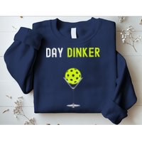 Day Dinker Pickleball Funny Pickleball Day Dinker Sweatshirt