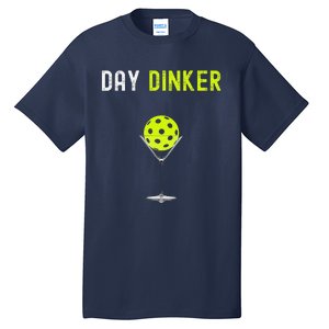 Day Dinker Pickleball Funny Pickleball Day Dinker Tall T-Shirt