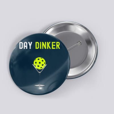 Day Dinker Pickleball Funny Pickleball Day Dinker Button