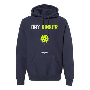 Day Dinker Pickleball Funny Pickleball Day Dinker Premium Hoodie