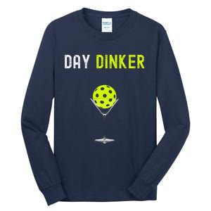 Day Dinker Pickleball Funny Pickleball Day Dinker Tall Long Sleeve T-Shirt