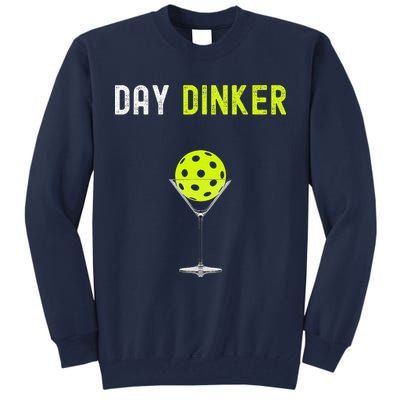 Day Dinker Pickleball Funny Pickleball Day Dinker Tall Sweatshirt