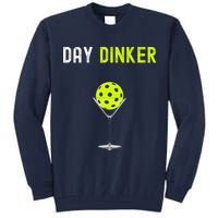 Day Dinker Pickleball Funny Pickleball Day Dinker Tall Sweatshirt