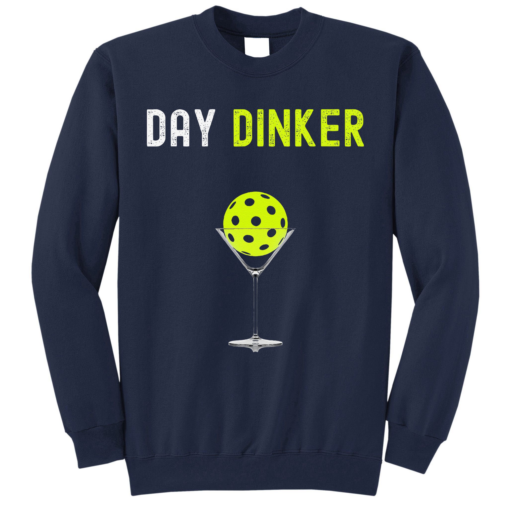 Day Dinker Pickleball Funny Pickleball Day Dinker Tall Sweatshirt