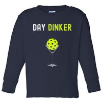 Day Dinker Pickleball Funny Pickleball Day Dinker Toddler Long Sleeve Shirt