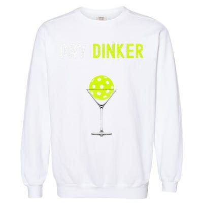 Day Dinker Pickleball Funny Pickleball Day Dinker Garment-Dyed Sweatshirt