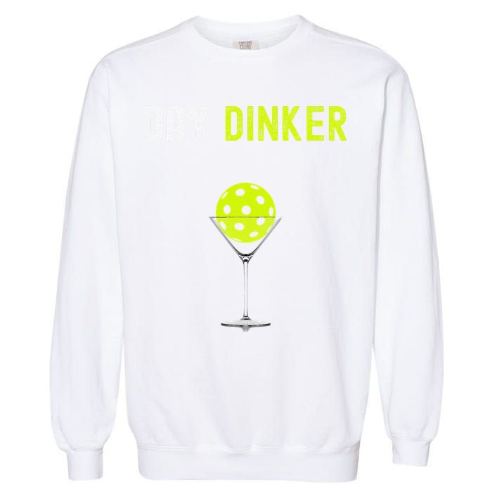 Day Dinker Pickleball Funny Pickleball Day Dinker Garment-Dyed Sweatshirt