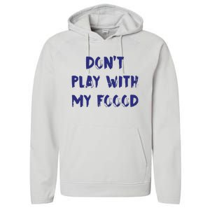 Dog Dont Play With My Foood Performance Fleece Hoodie